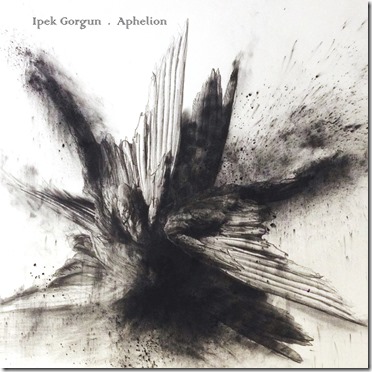 Ipek Gorgun - Aphelion