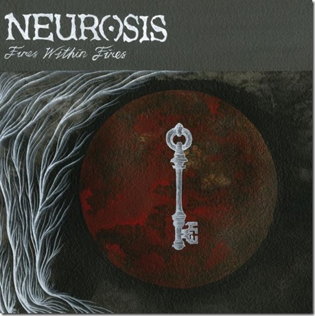 Neurosis - Fires Within Fires
