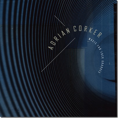 Adrian Corker – Music For Lock Grooves