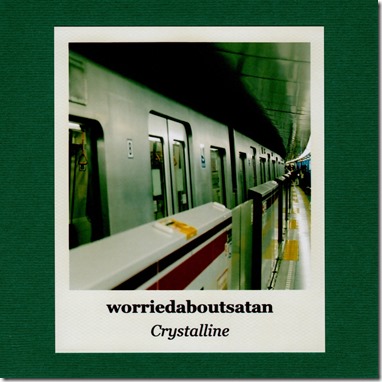 worriedaboutsatan – Crystalline