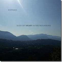 Rothko-–-Bury-My-Heart-In-The-Mountains